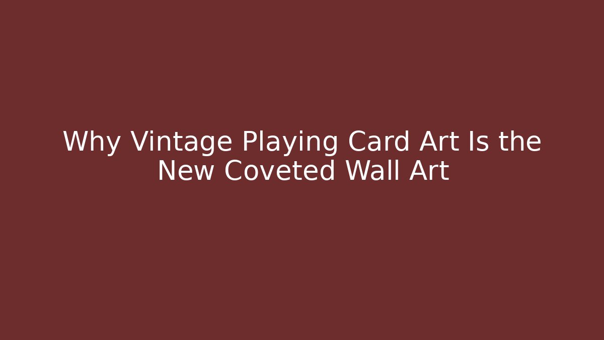 Why Vintage Playing Card Art Is the New Coveted Wall Art