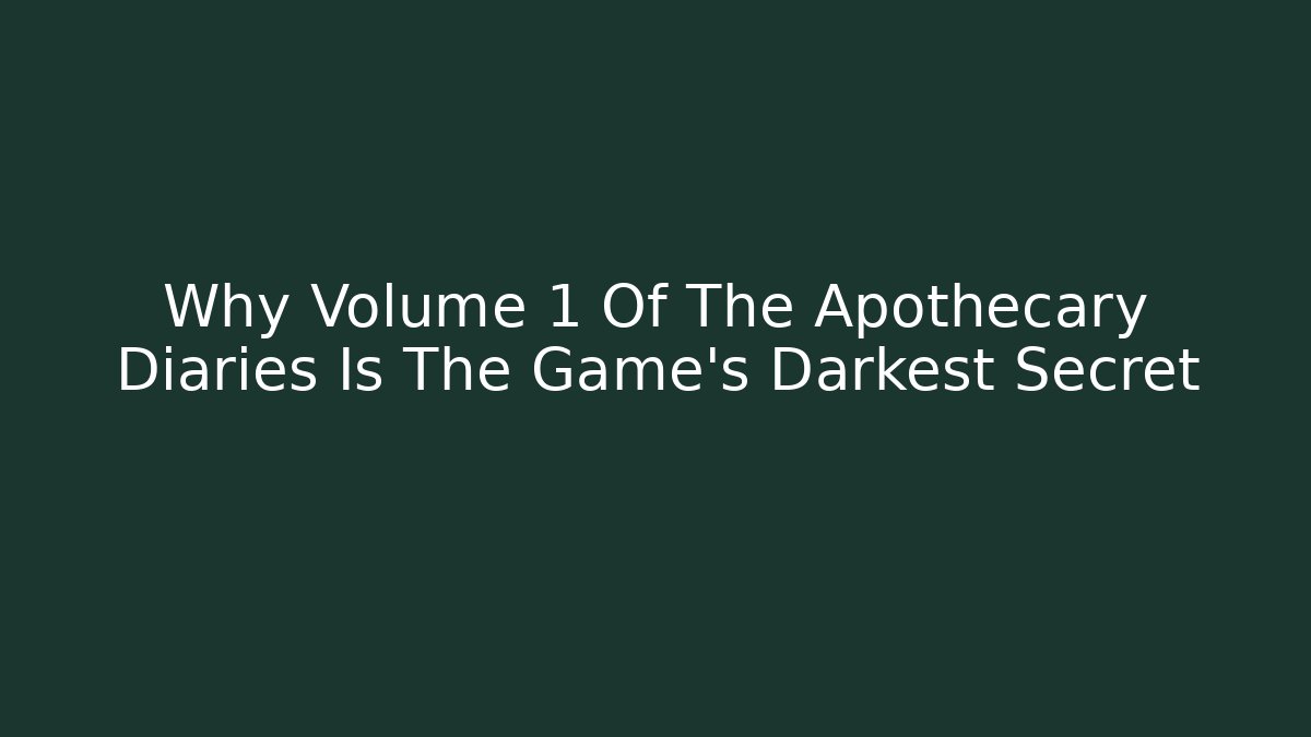 Why Volume 1 Of The Apothecary Diaries Is The Game's Darkest Secret