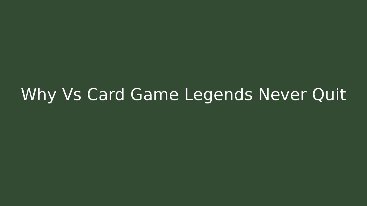 Why Vs Card Game Legends Never Quit - Critter Realm