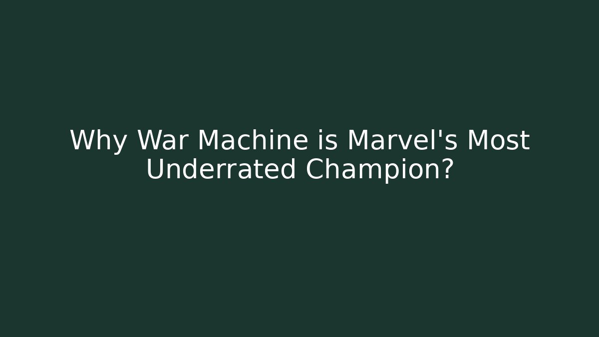 Why War Machine is Marvel’s Most Underrated Champion? - Critter Realm