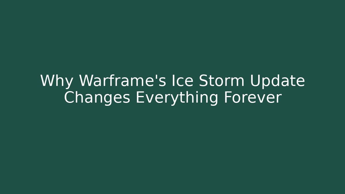 Why Warframe's Ice Storm Update Changes Everything Forever