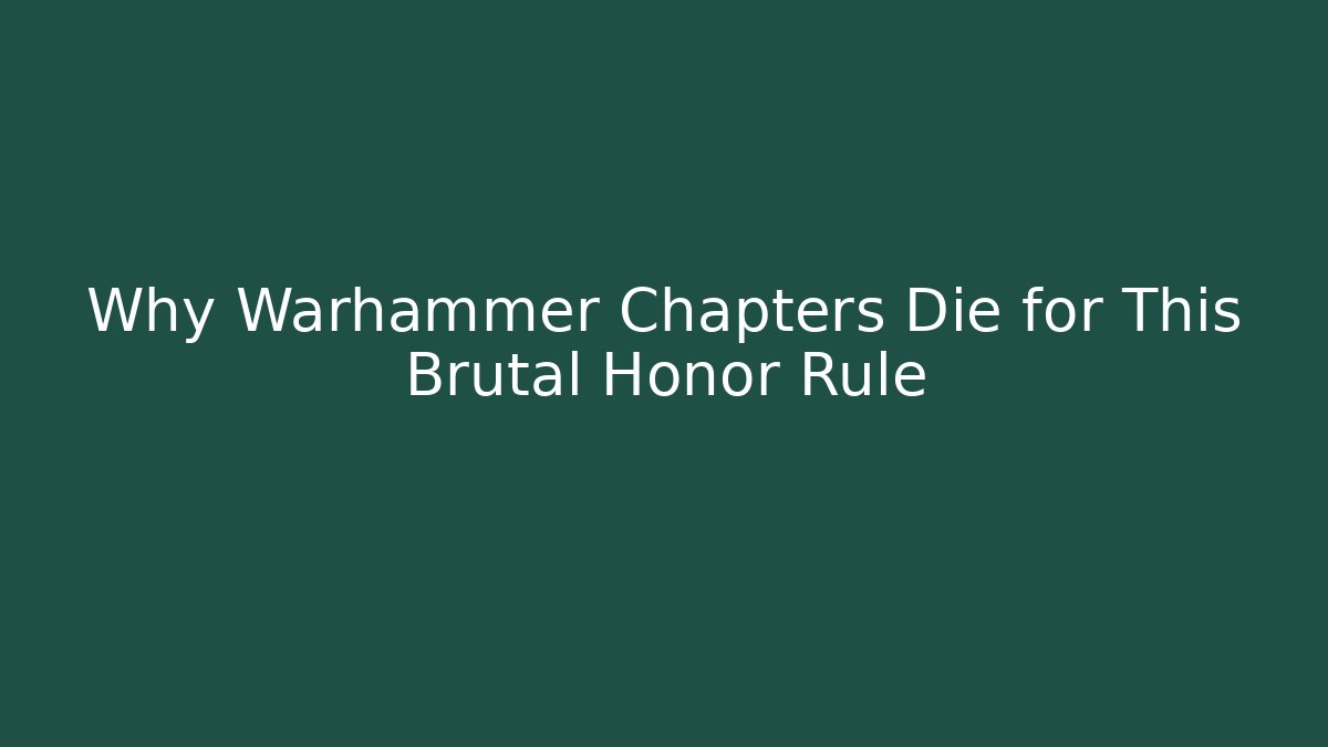 Why Warhammer Chapters Die for This Brutal Honor Rule