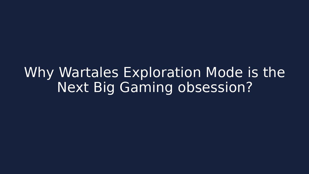 Why Wartales Exploration Mode is the Next Big Gaming obsession?