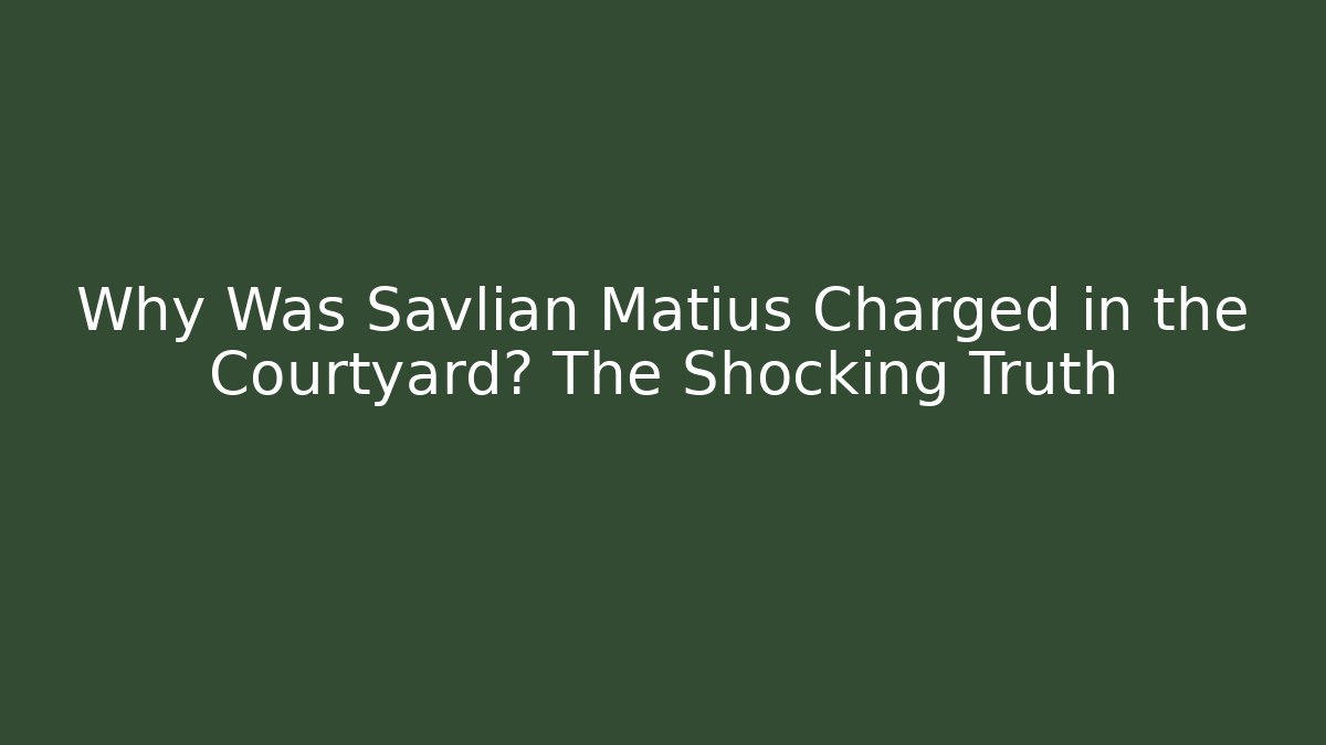 Why Was Savlian Matius Charged in the Courtyard? The Shocking Truth