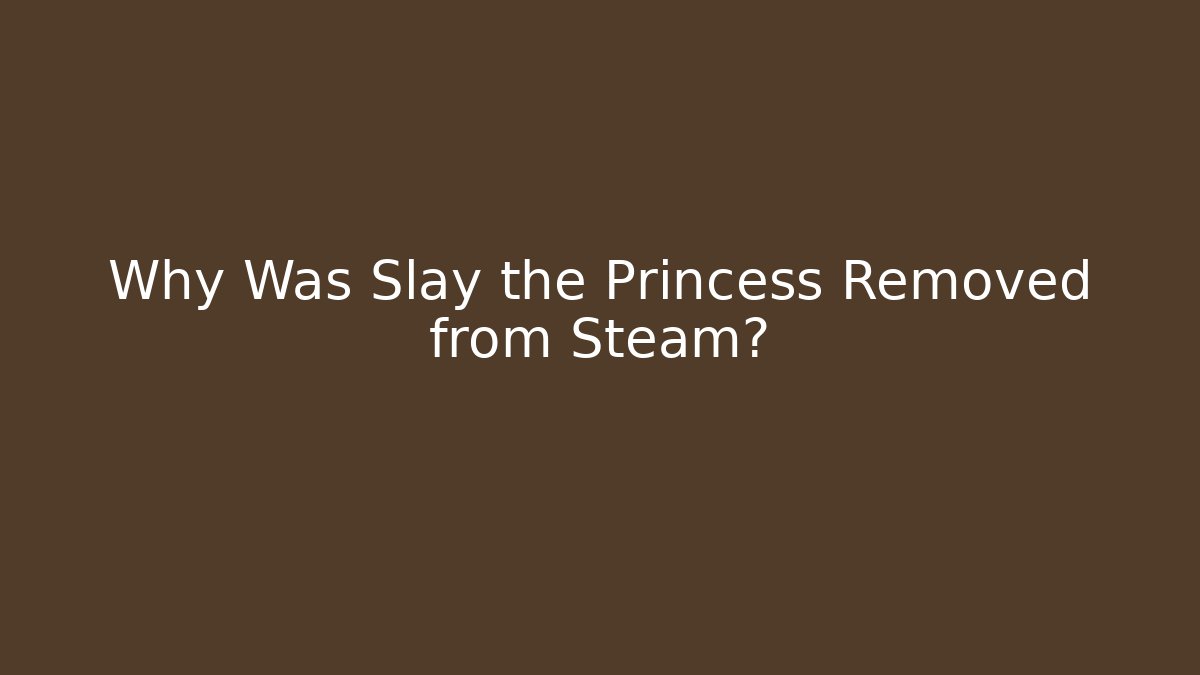 Why Was Slay the Princess Removed from Steam? - Critter Realm