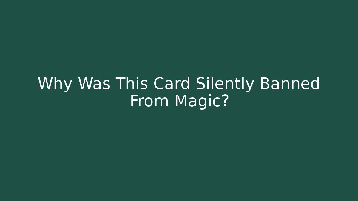 Why Was This Card Silently Banned From Magic? - Critter Realm