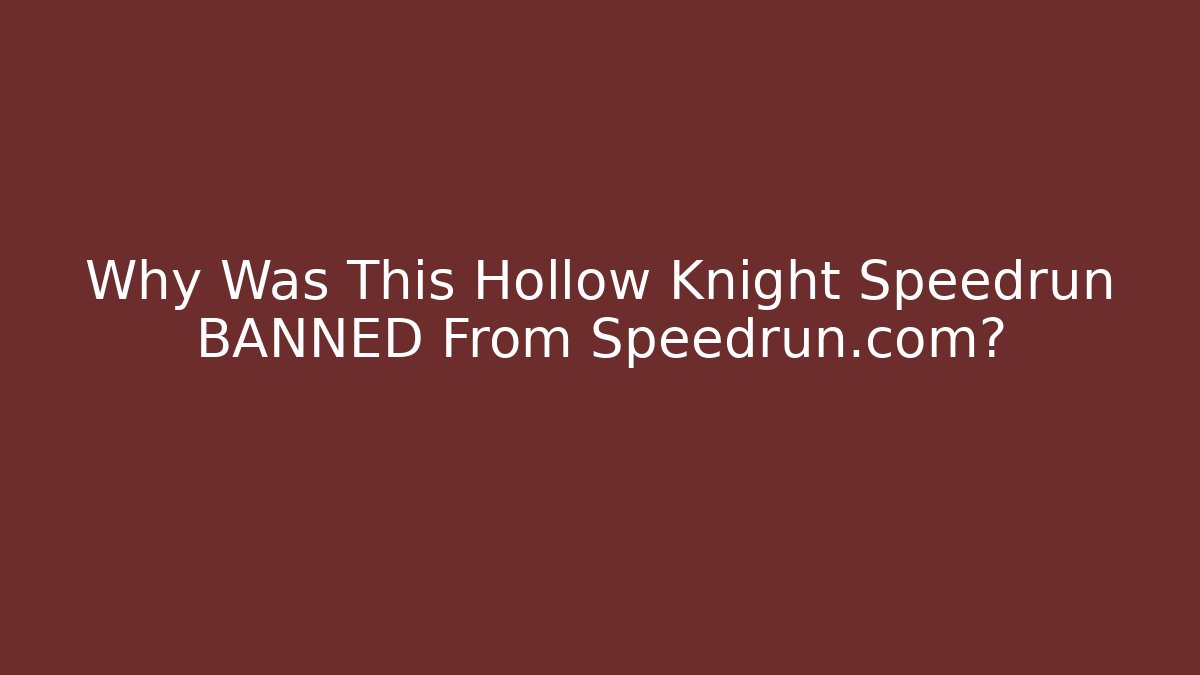 Why Was This Hollow Knight Speedrun BANNED From Speedrun.com? - Critter Realm