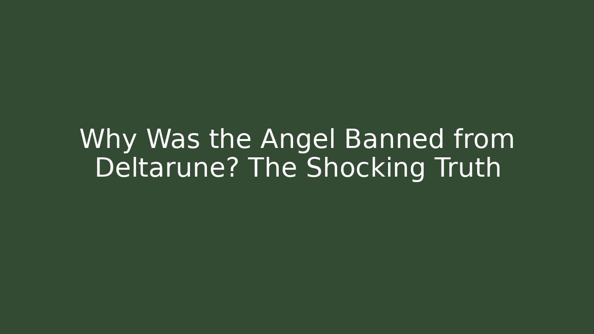 Why Was the Angel Banned from Deltarune? The Shocking Truth - Critter Realm
