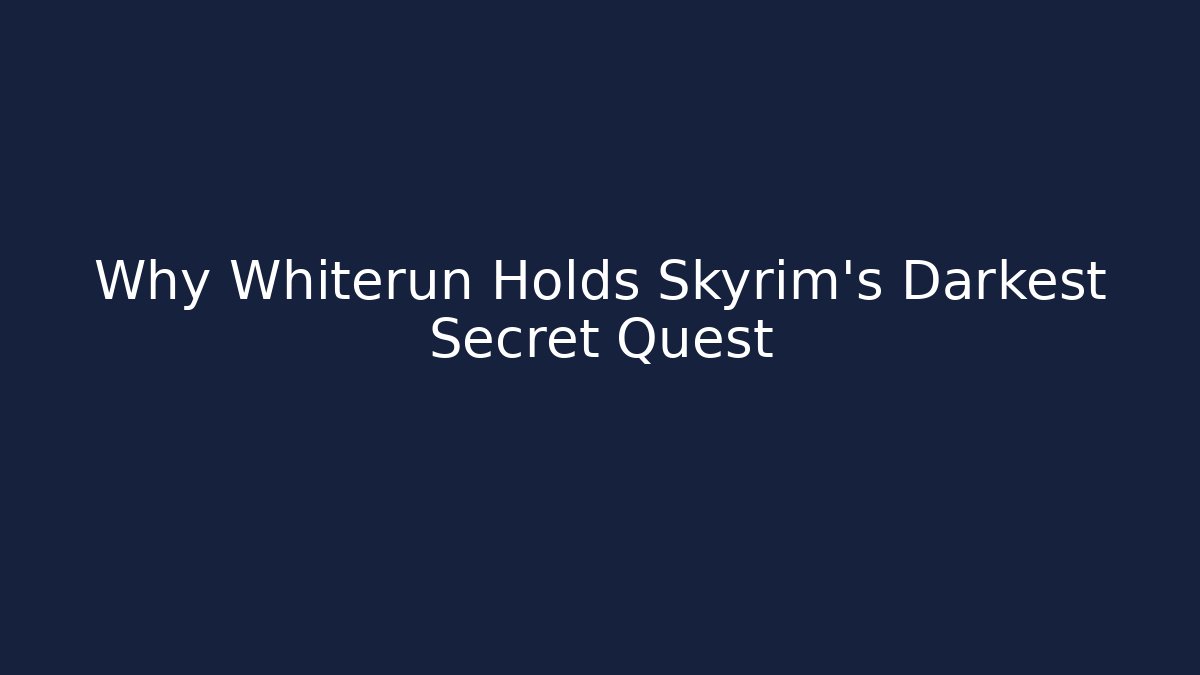 Why Whiterun Holds Skyrim's Darkest Secret Quest