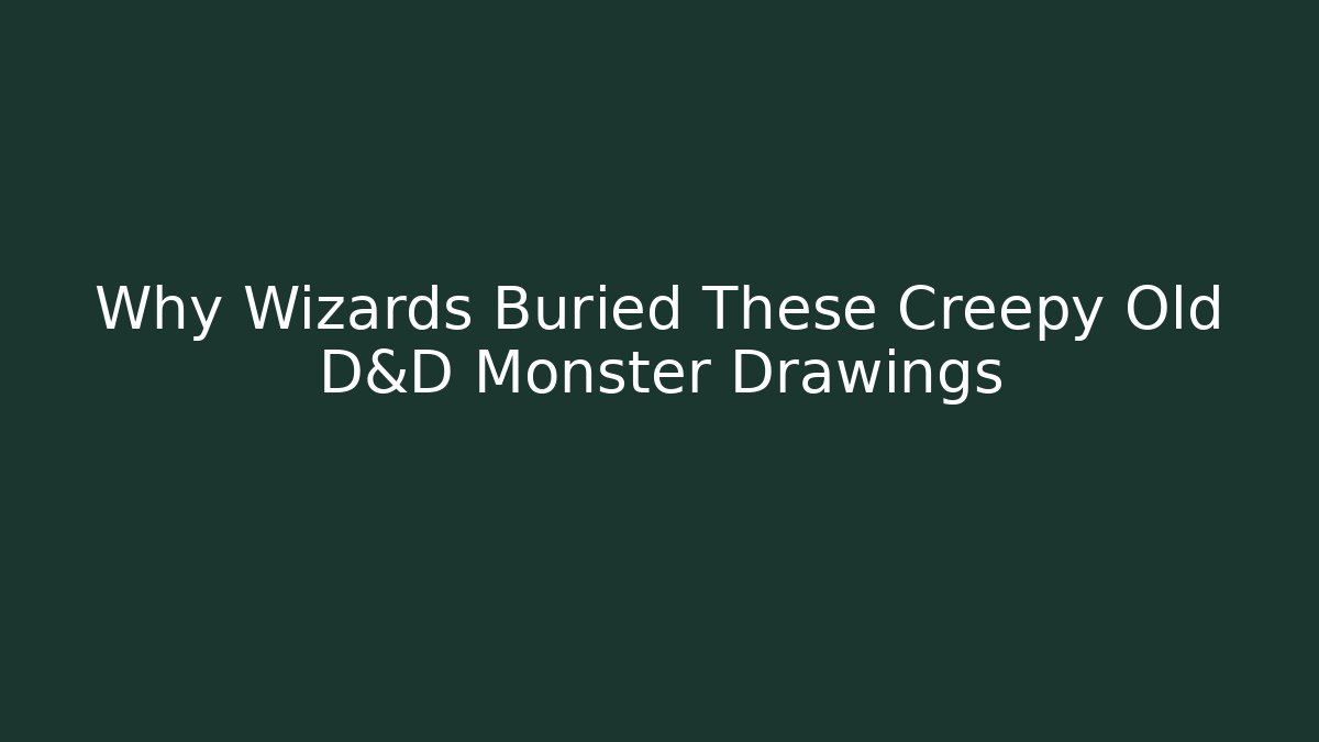 Why Wizards Buried These Creepy Old D&D Monster Drawings