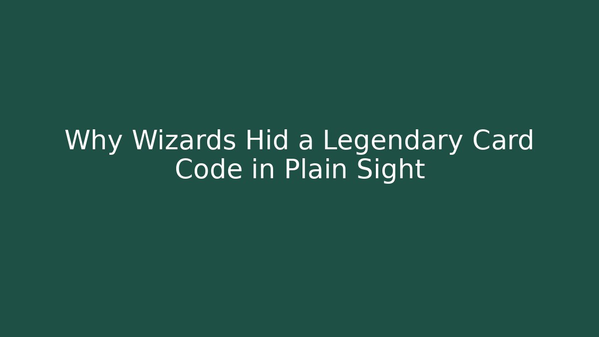 Why Wizards Hid a Legendary Card Code in Plain Sight