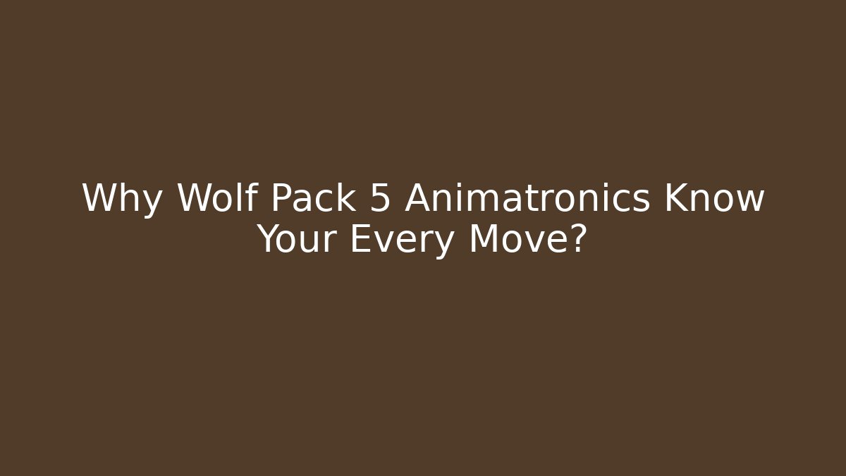 Why Wolf Pack 5 Animatronics Know Your Every Move? - Critter Realm