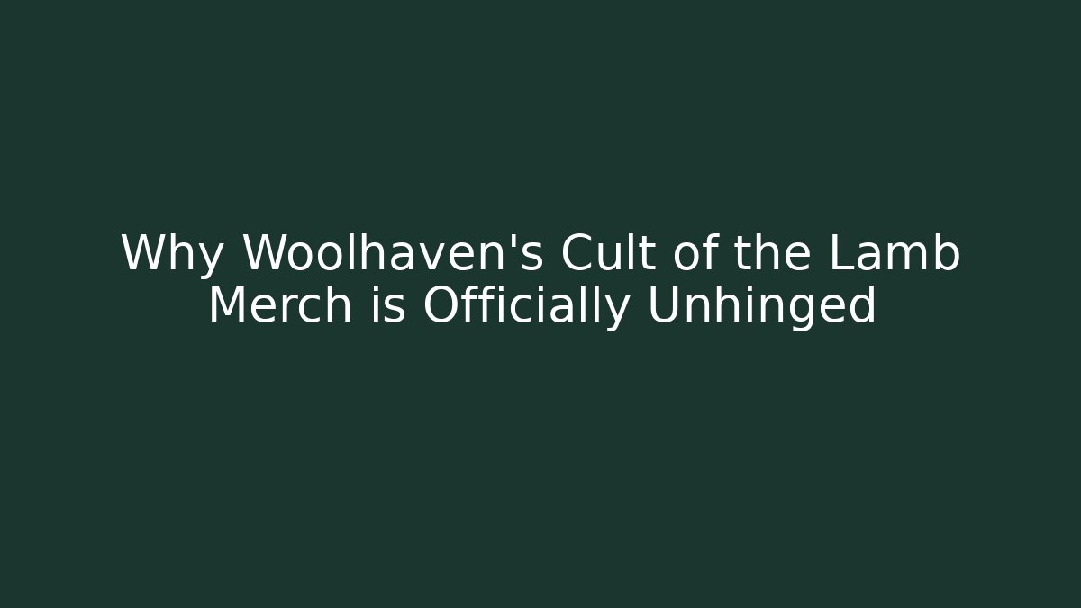 Why Woolhaven’s Cult of the Lamb Merch is Officially Unhinged
