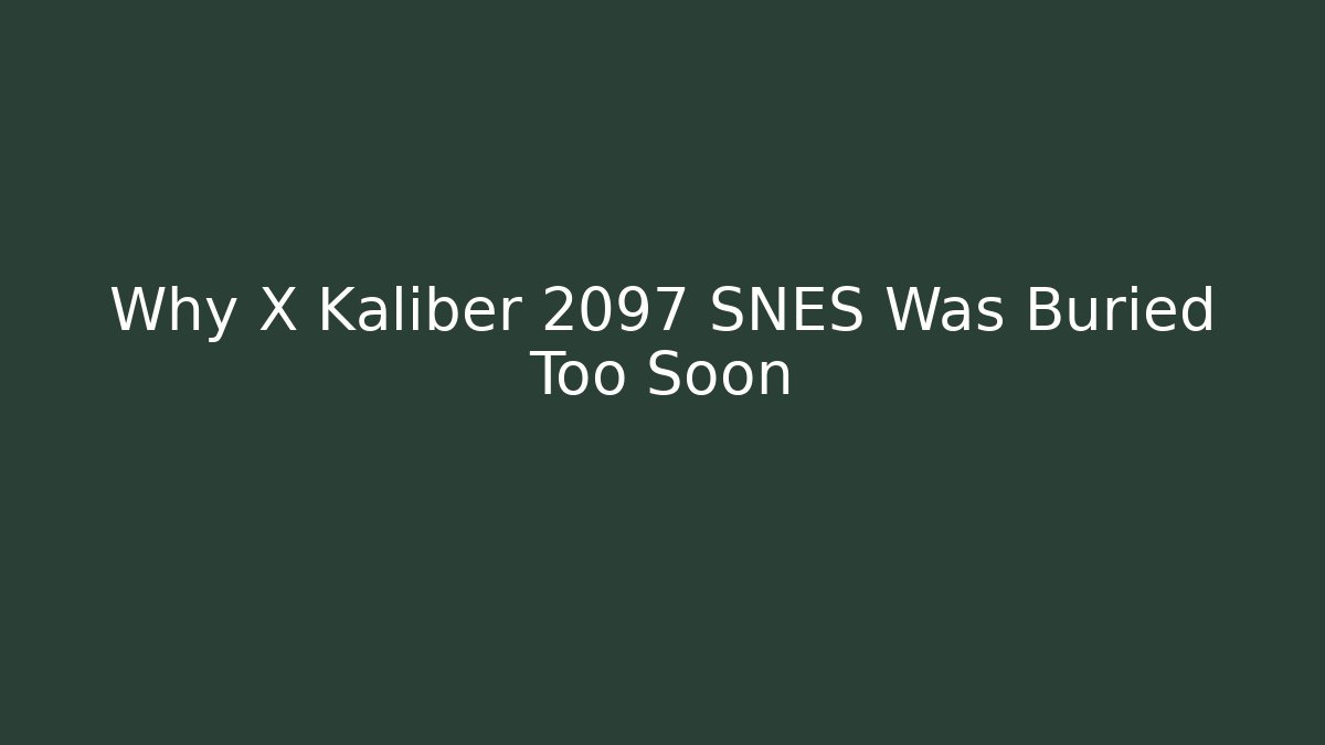 Why X Kaliber 2097 SNES Was Buried Too Soon