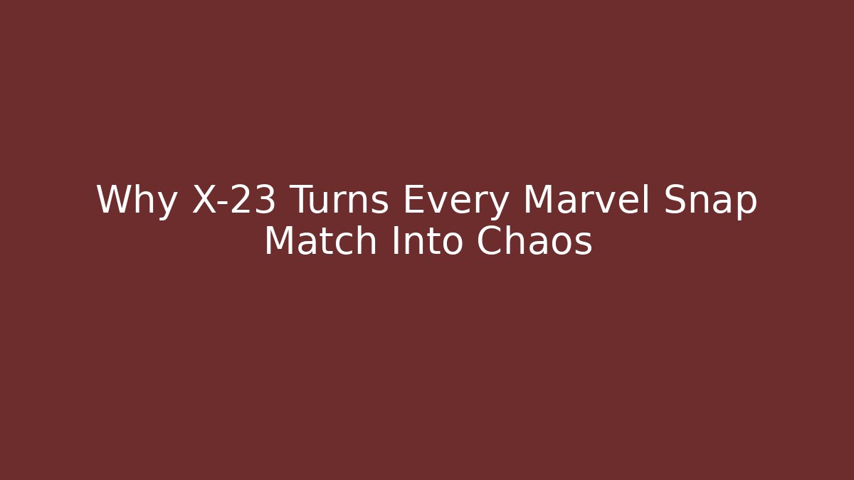 Why X-23 Turns Every Marvel Snap Match Into Chaos - Critter Realm