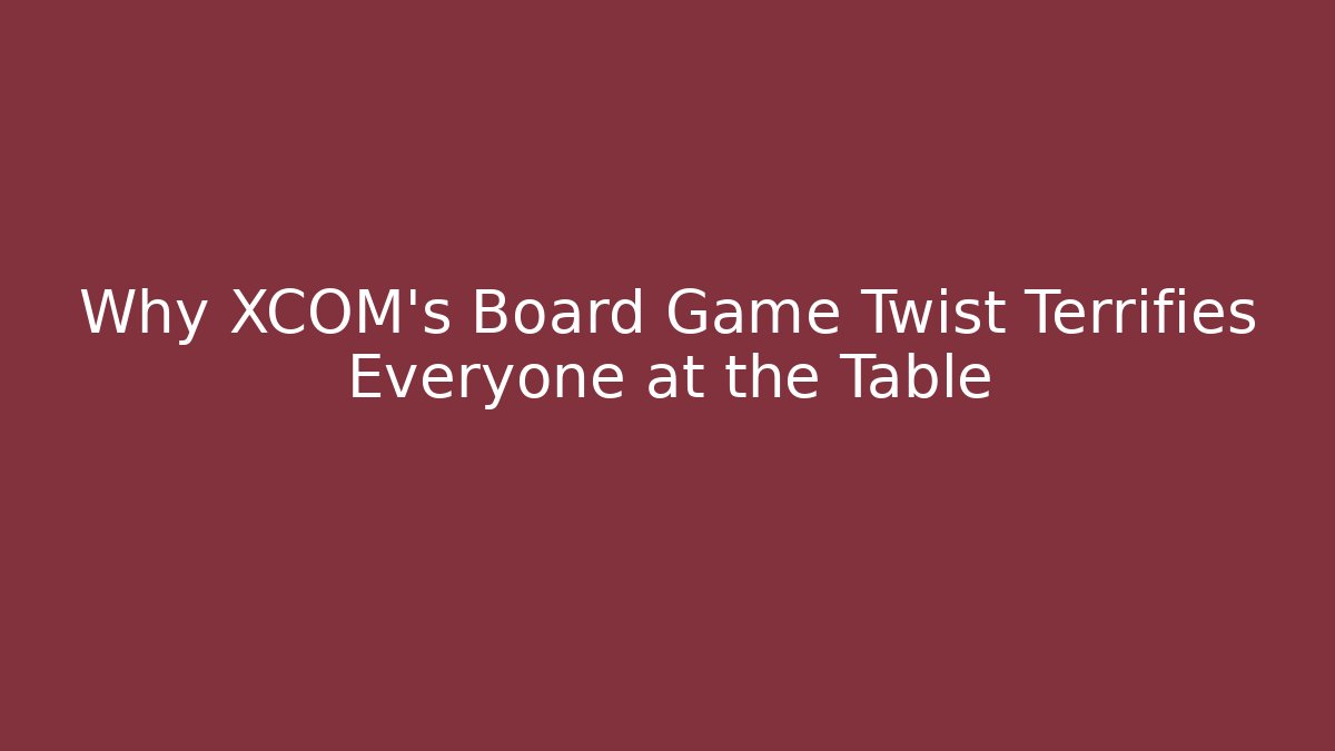 Why XCOM's Board Game Twist Terrifies Everyone at the Table