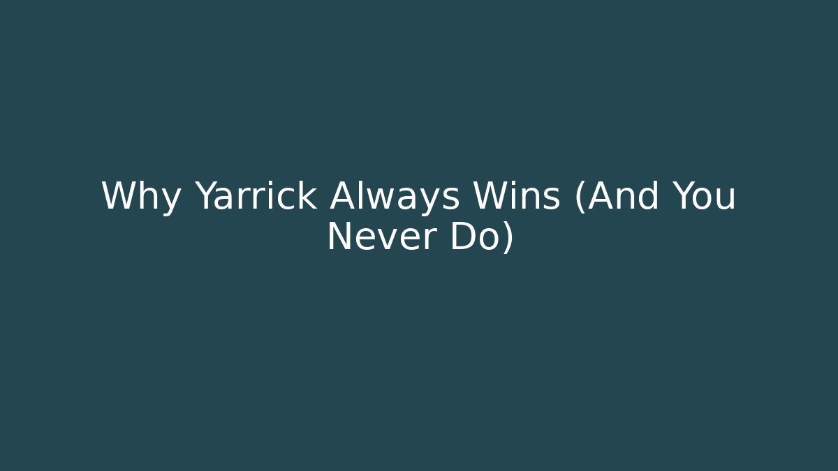 Why Yarrick Always Wins (And You Never Do)