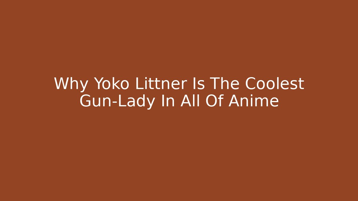 Why Yoko Littner Is The Coolest Gun-Lady In All Of Anime