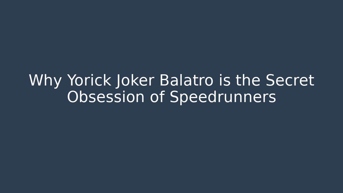 Why Yorick Joker Balatro is the Secret Obsession of Speedrunners