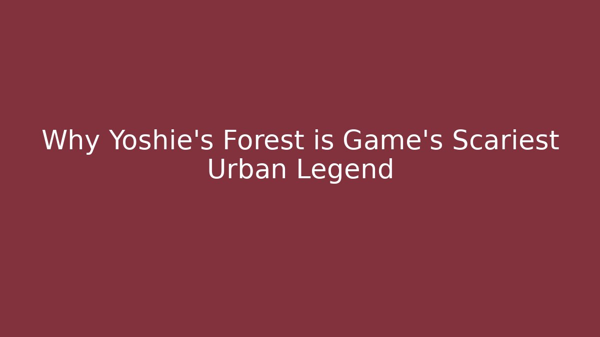 Why Yoshie's Forest is Game's Scariest Urban Legend - Critter Realm