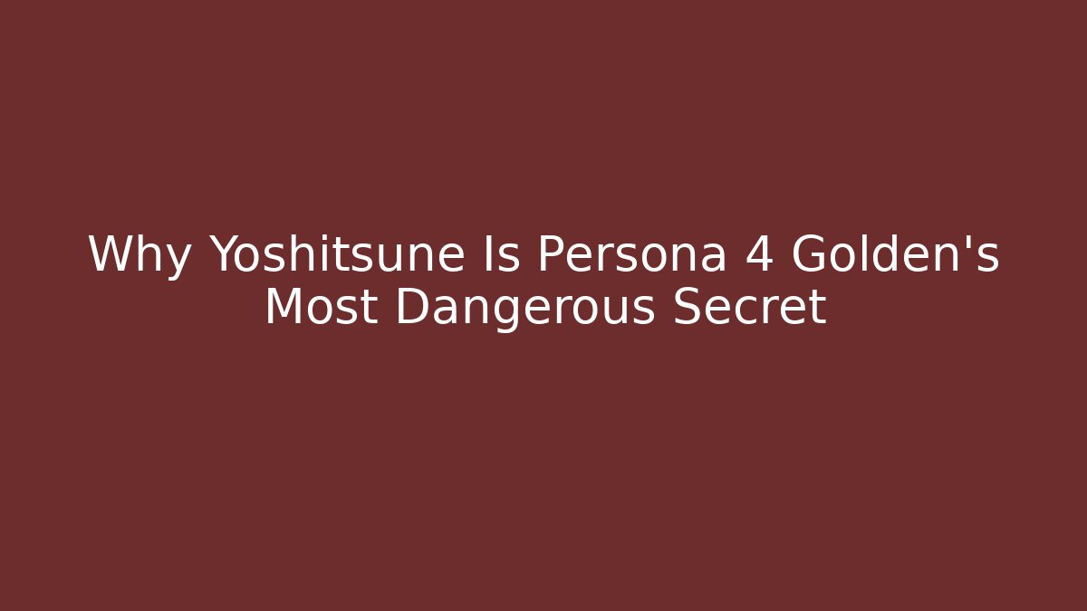 Why Yoshitsune Is Persona 4 Golden's Most Dangerous Secret