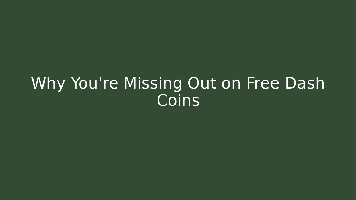Why You're Missing Out on Free Dash Coins