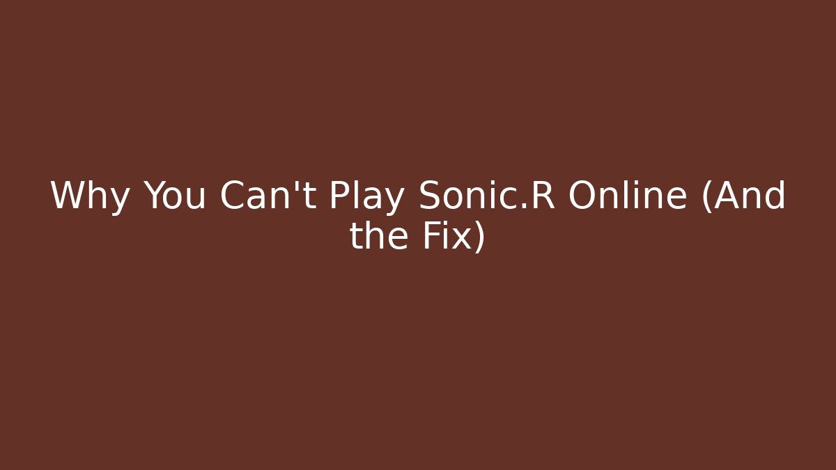 Why You Can't Play Sonic.R Online (And the Fix)