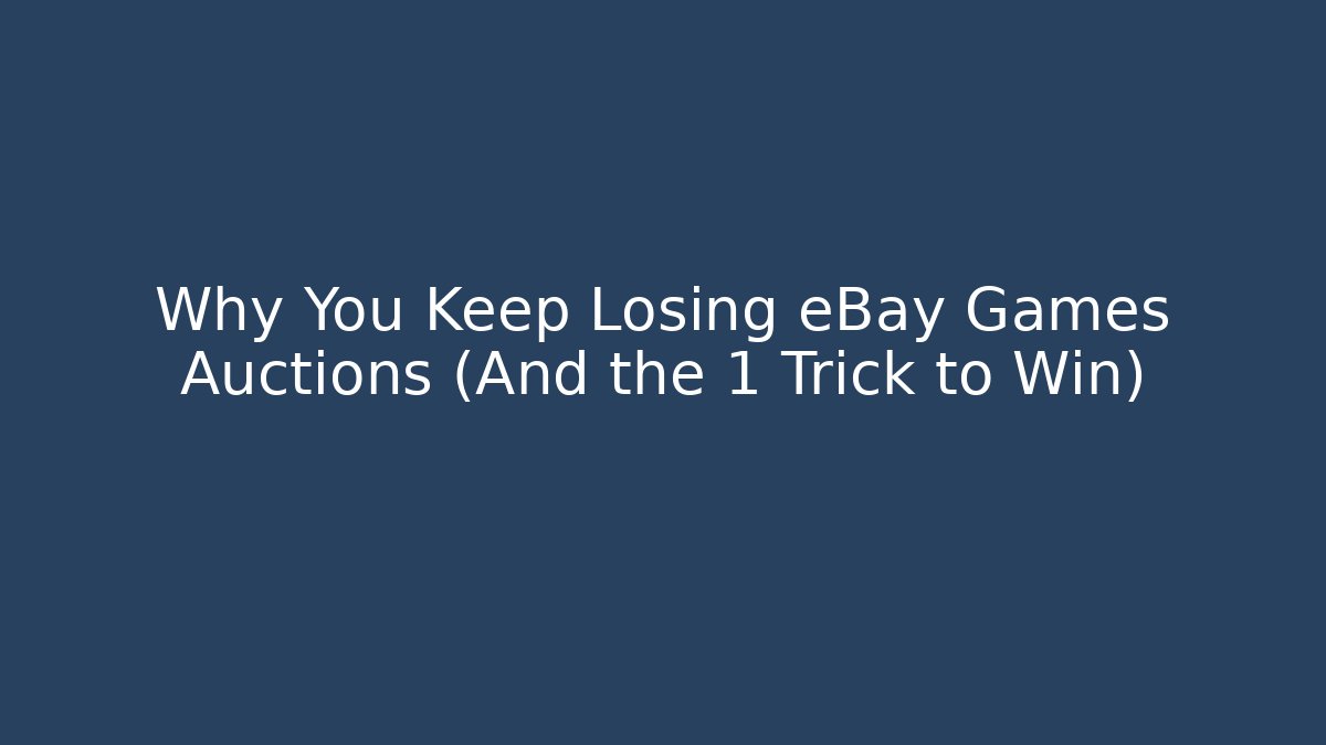 Why You Keep Losing eBay Games Auctions (And the 1 Trick to Win)
