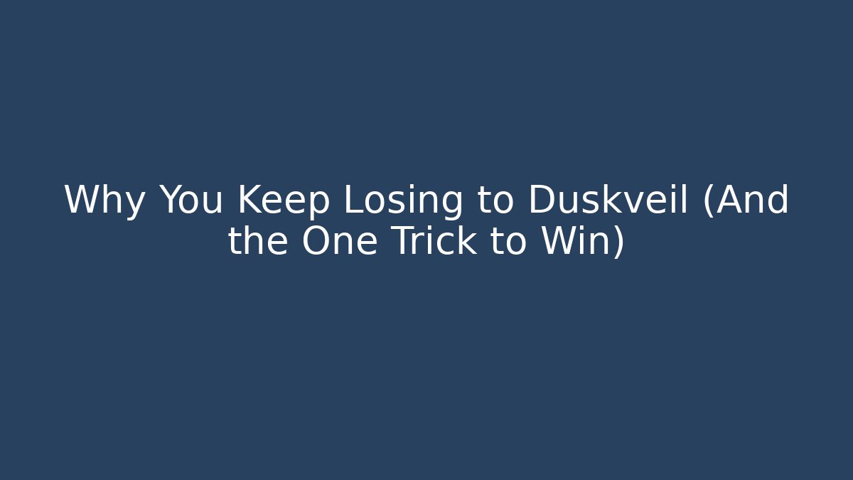 Why You Keep Losing to Duskveil (And the One Trick to Win) - Critter Realm