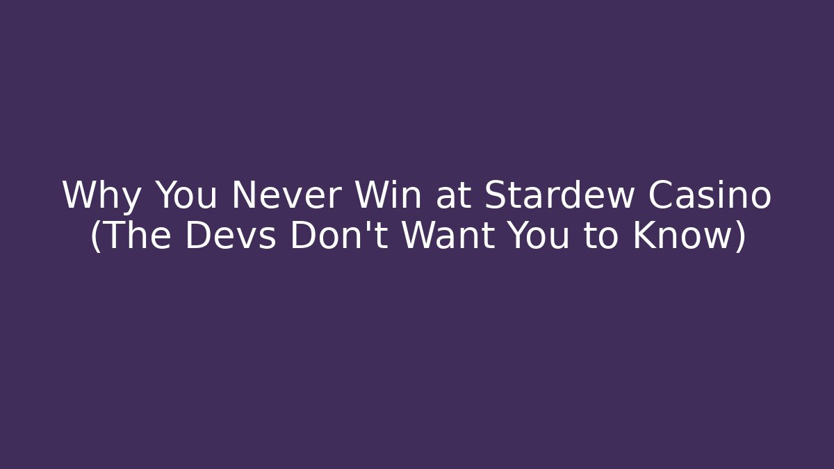 Why You Never Win at Stardew Casino (The Devs Don't Want You to Know)