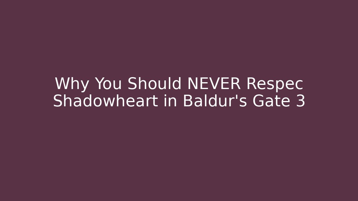Why You Should NEVER Respec Shadowheart in Baldur's Gate 3