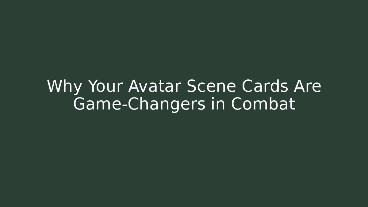 Why Your Avatar Scene Cards Are Game-Changers in Combat - Critter Realm