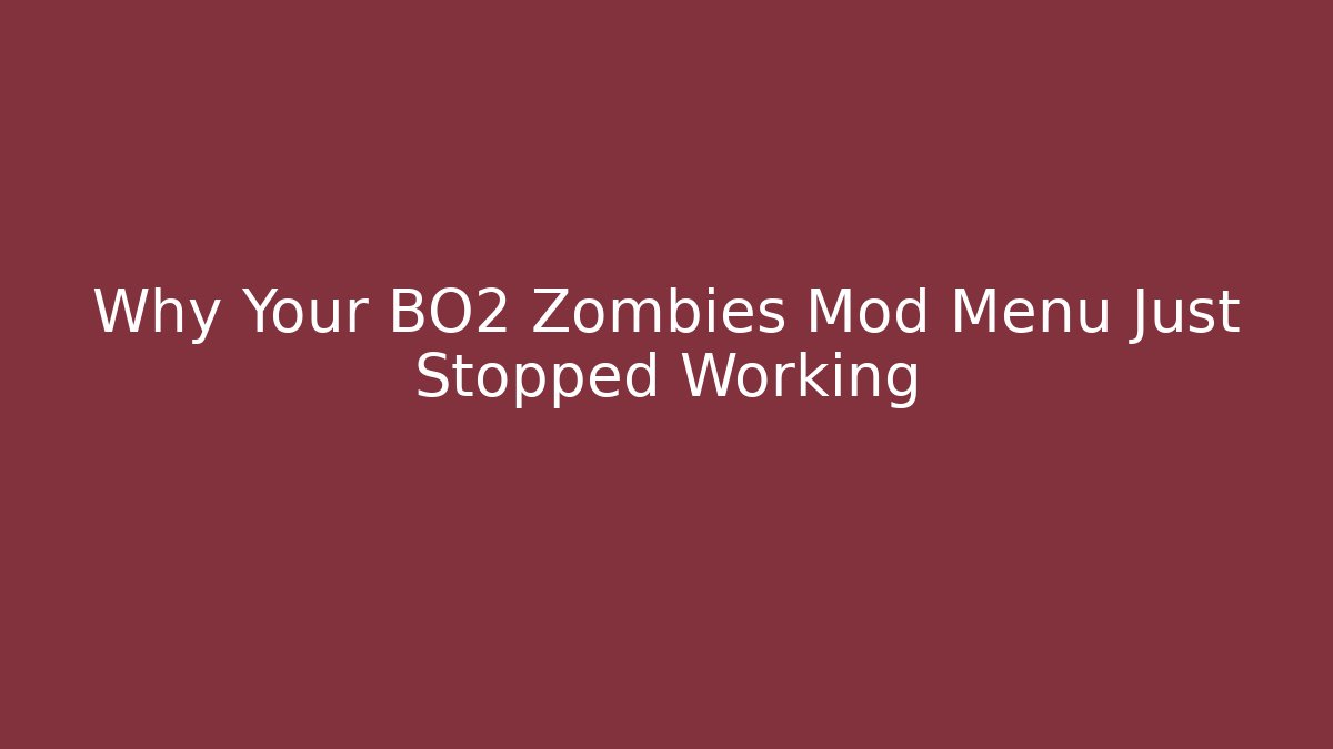 Why Your BO2 Zombies Mod Menu Just Stopped Working
