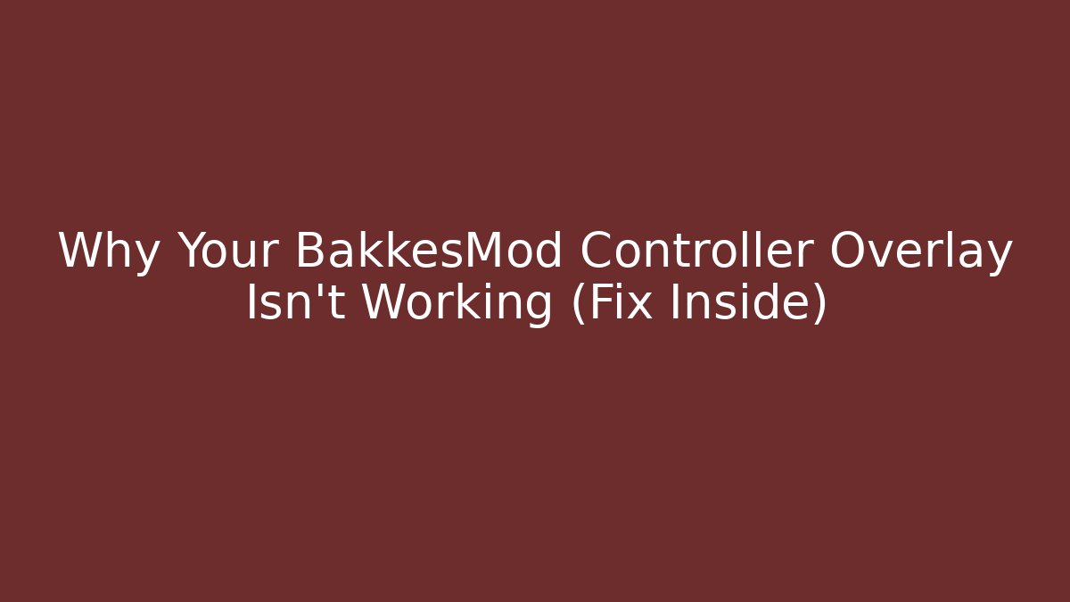 Why Your BakkesMod Controller Overlay Isn't Working (Fix Inside) - Critter Realm