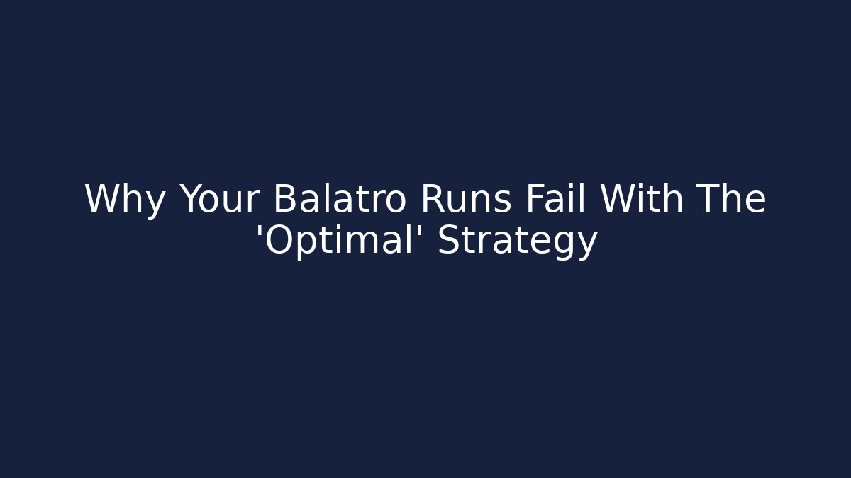 Why Your Balatro Runs Fail With The 'Optimal' Strategy