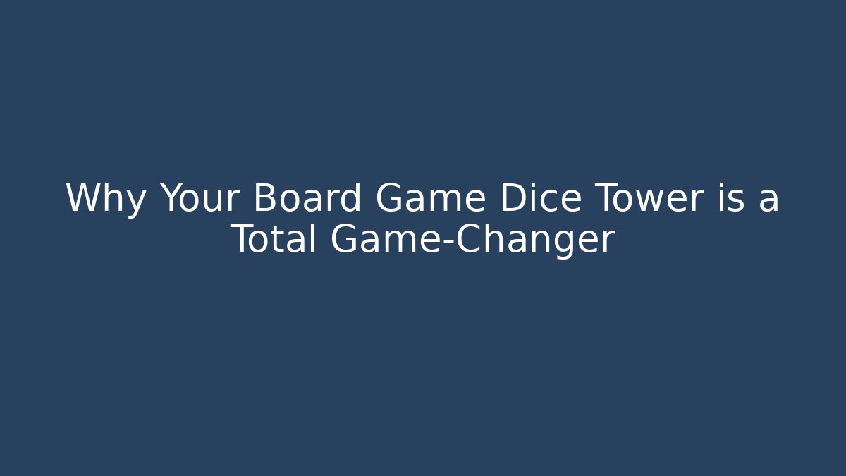 Why Your Board Game Dice Tower is a Total Game-Changer
