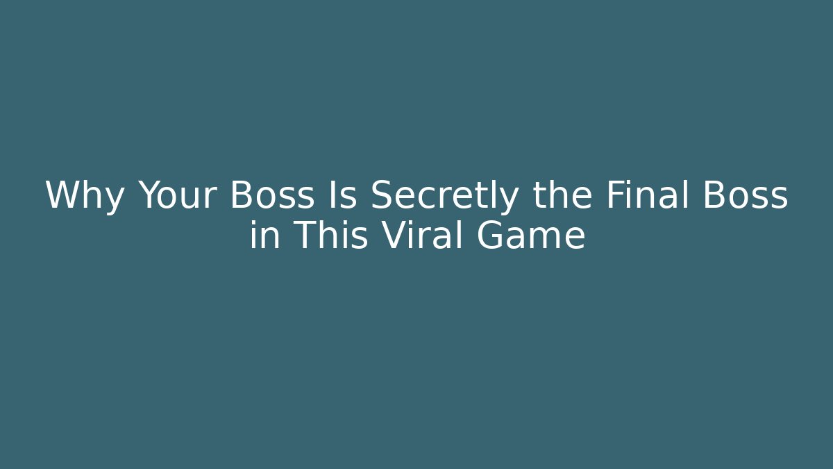 Why Your Boss Is Secretly the Final Boss in This Viral Game
