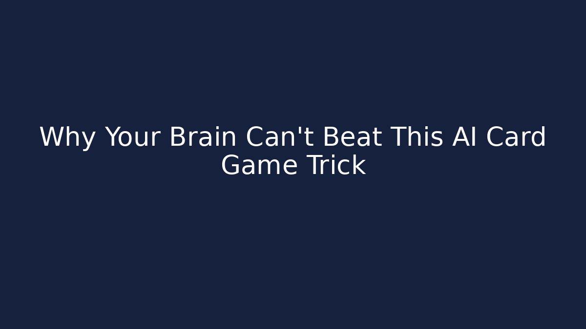 Why Your Brain Can't Beat This AI Card Game Trick