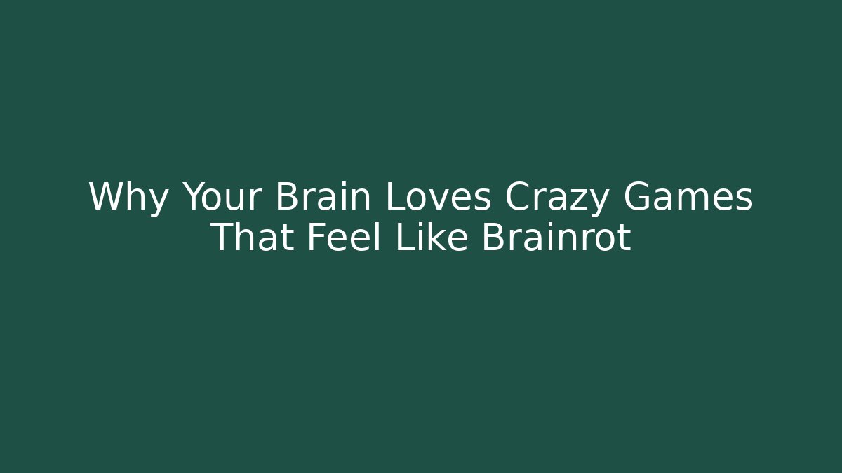 Why Your Brain Loves Crazy Games That Feel Like Brainrot - Critter Realm