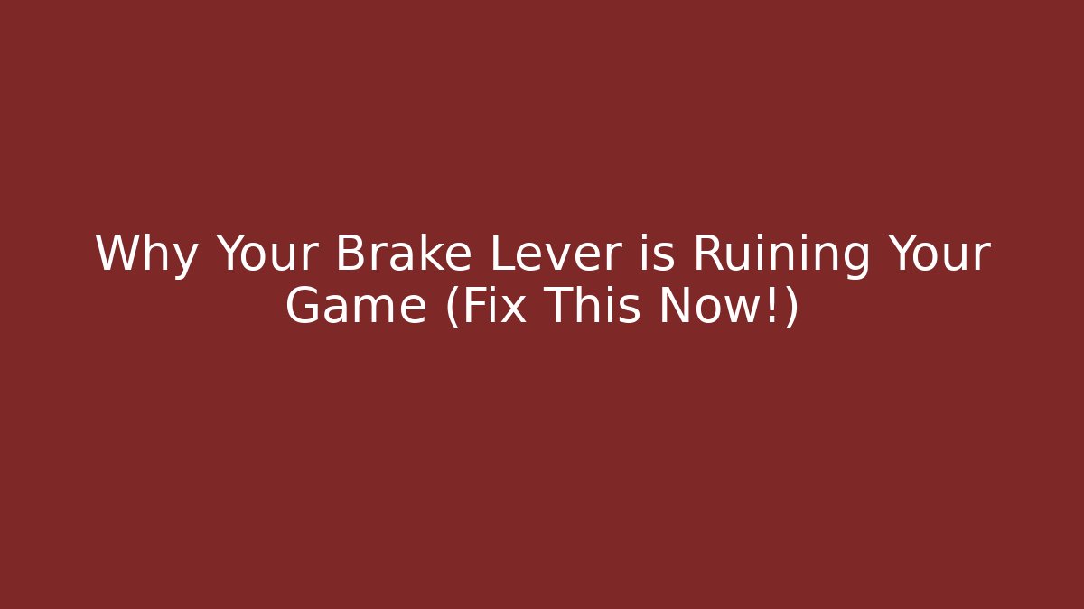 Why Your Brake Lever is Ruining Your Game (Fix This Now!)