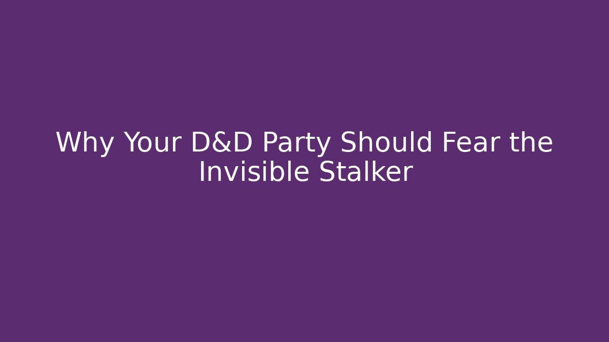 Why Your D&D Party Should Fear the Invisible Stalker - Critter Realm