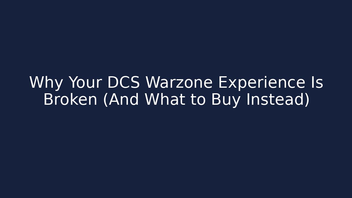 Why Your DCS Warzone Experience Is Broken (And What to Buy Instead)