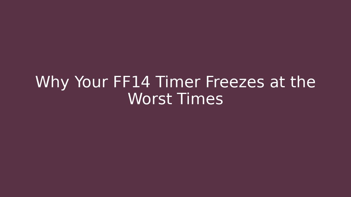 Why Your FF14 Timer Freezes at the Worst Times - Critter Realm