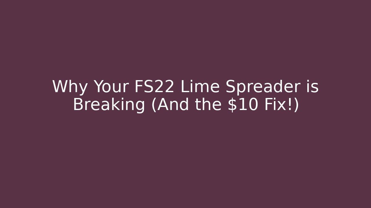 Why Your FS22 Lime Spreader is Breaking (And the $10 Fix!)