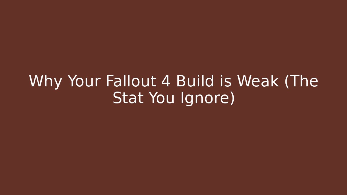 Why Your Fallout 4 Build is Weak (The Stat You Ignore)