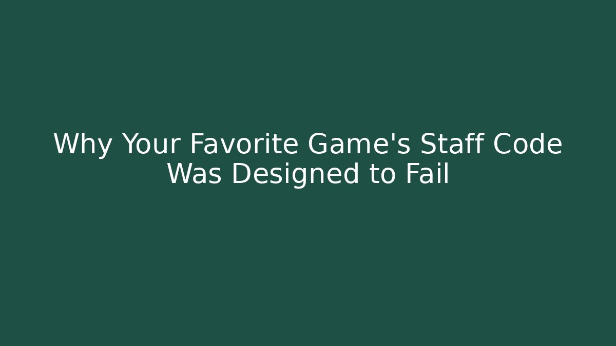 Why Your Favorite Game's Staff Code Was Designed to Fail - Critter Realm