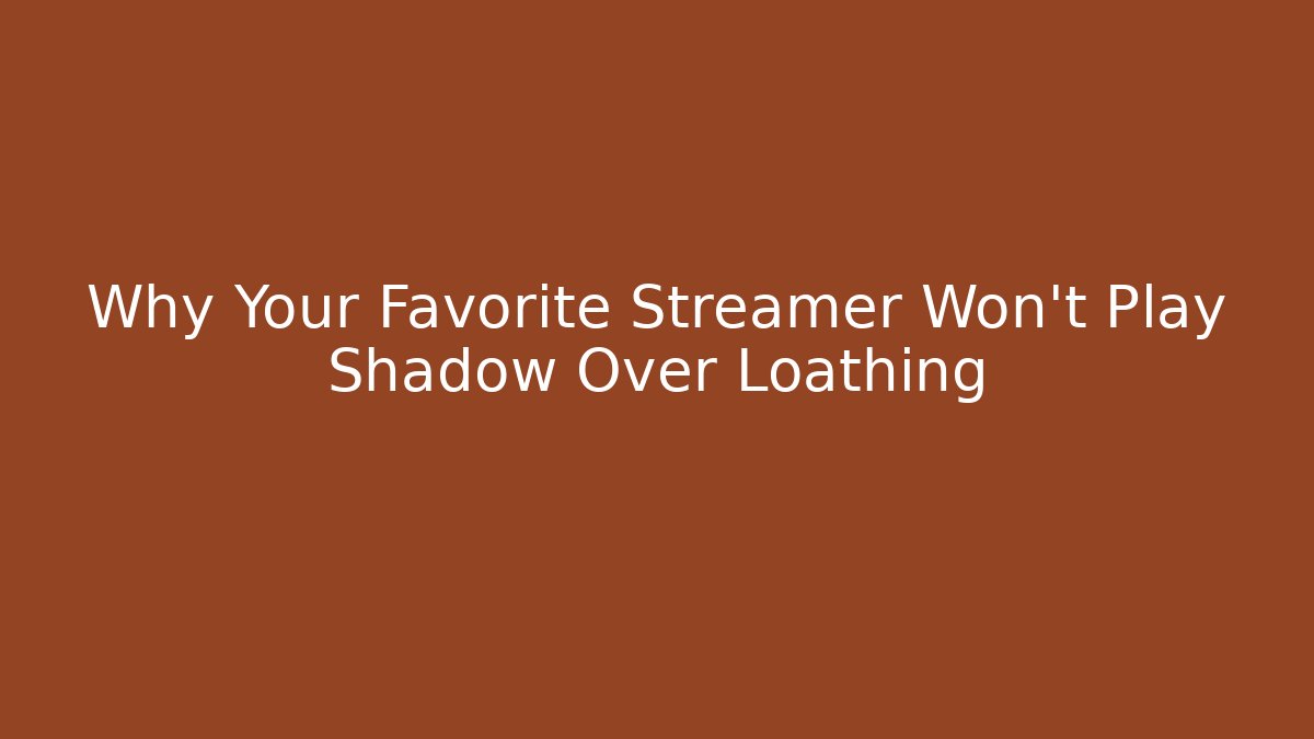 Why Your Favorite Streamer Won't Play Shadow Over Loathing