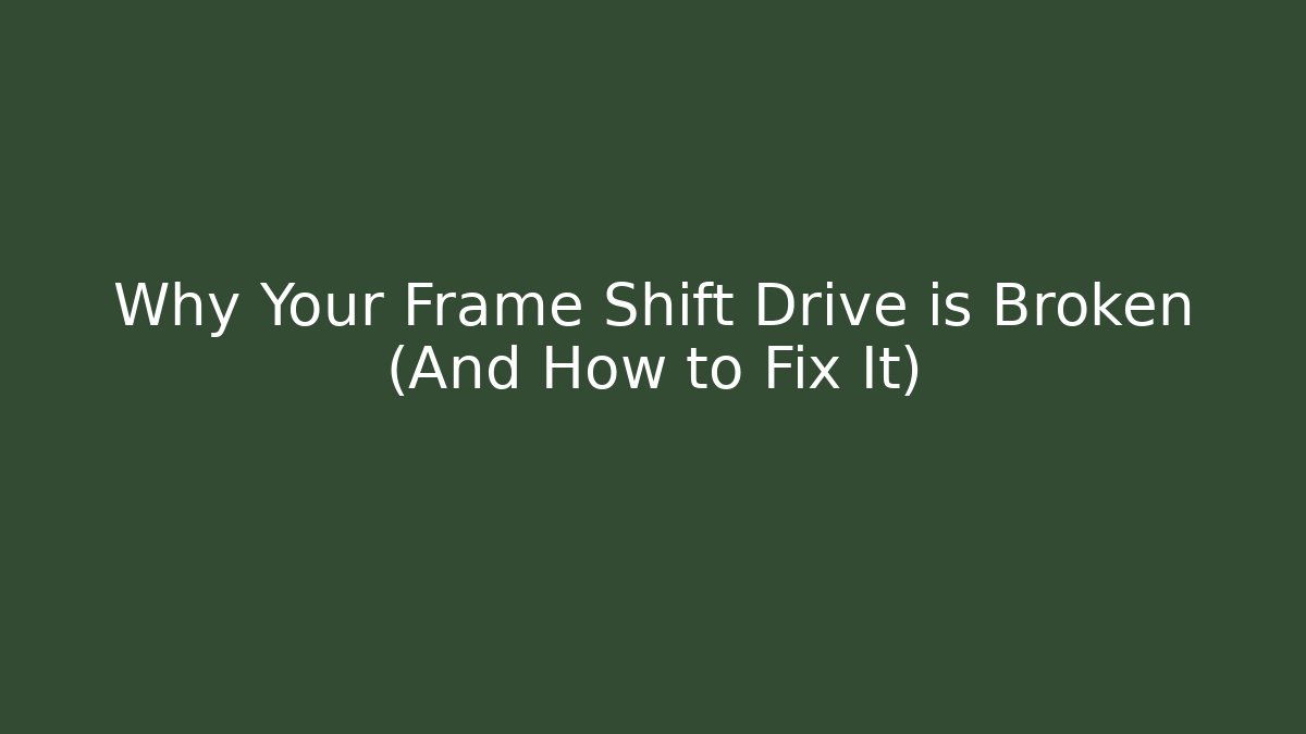 Why Your Frame Shift Drive is Broken (And How to Fix It) - Critter Realm