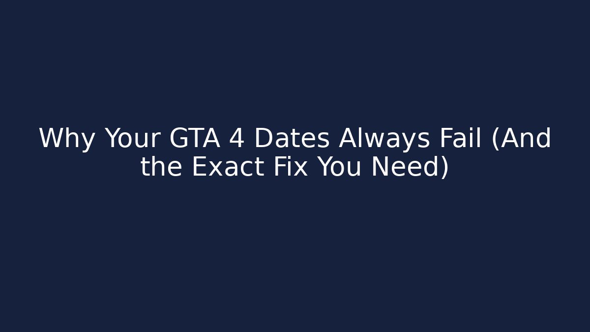 Why Your GTA 4 Dates Always Fail (And the Exact Fix You Need)