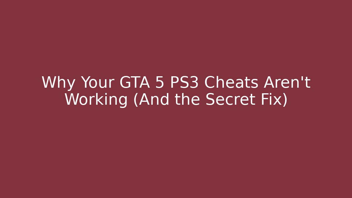 Why Your GTA 5 PS3 Cheats Aren't Working (And the Secret Fix)